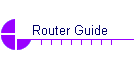 Router Guide